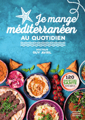 Je mange méditerranéen au quotidien [ancienne édition]